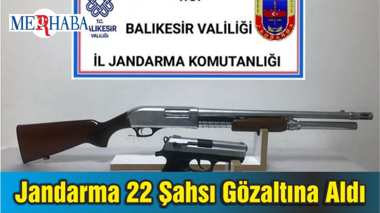 Jandarma 22 Şahsı Gözaltına Aldı