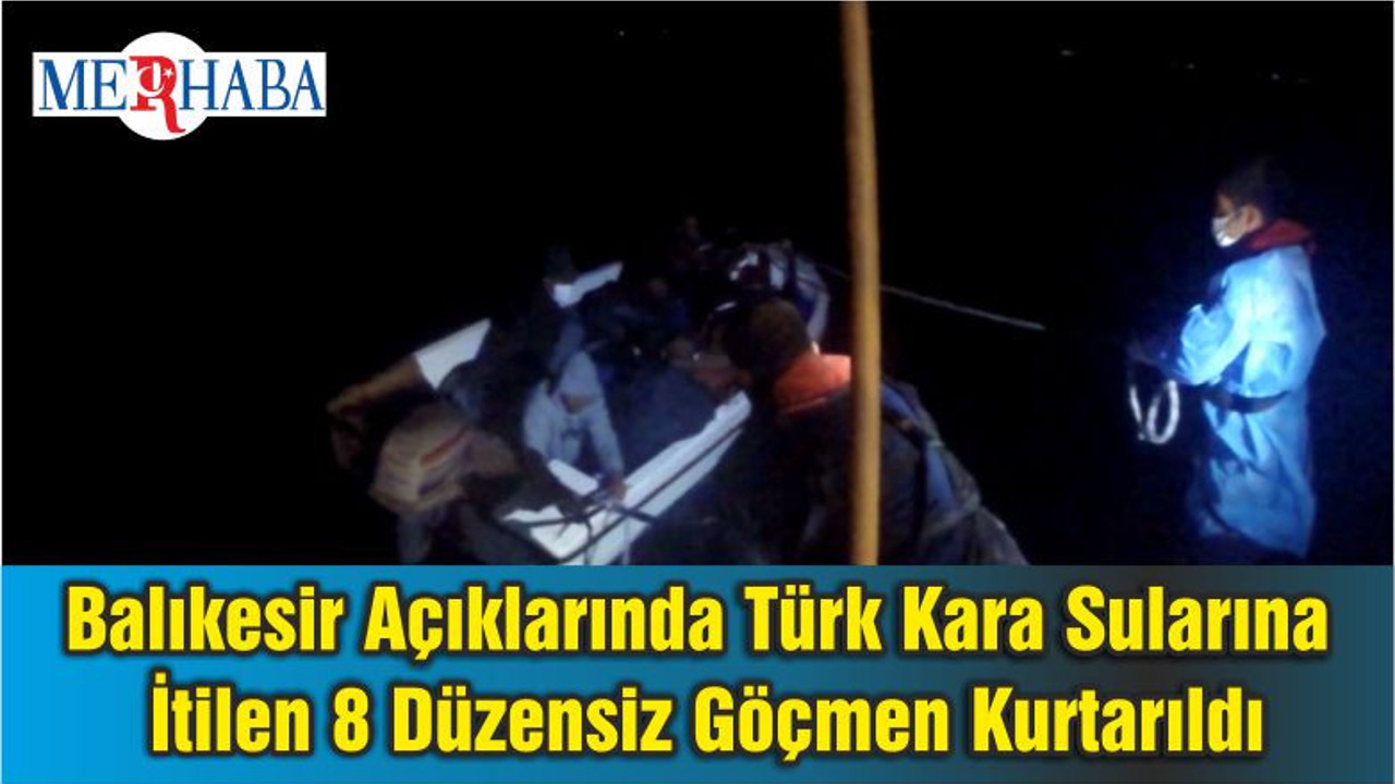 Balıkesir Açıklarında Türk Kara Sularına İtilen 8 Düzensiz Göçmen Kurtarıldı