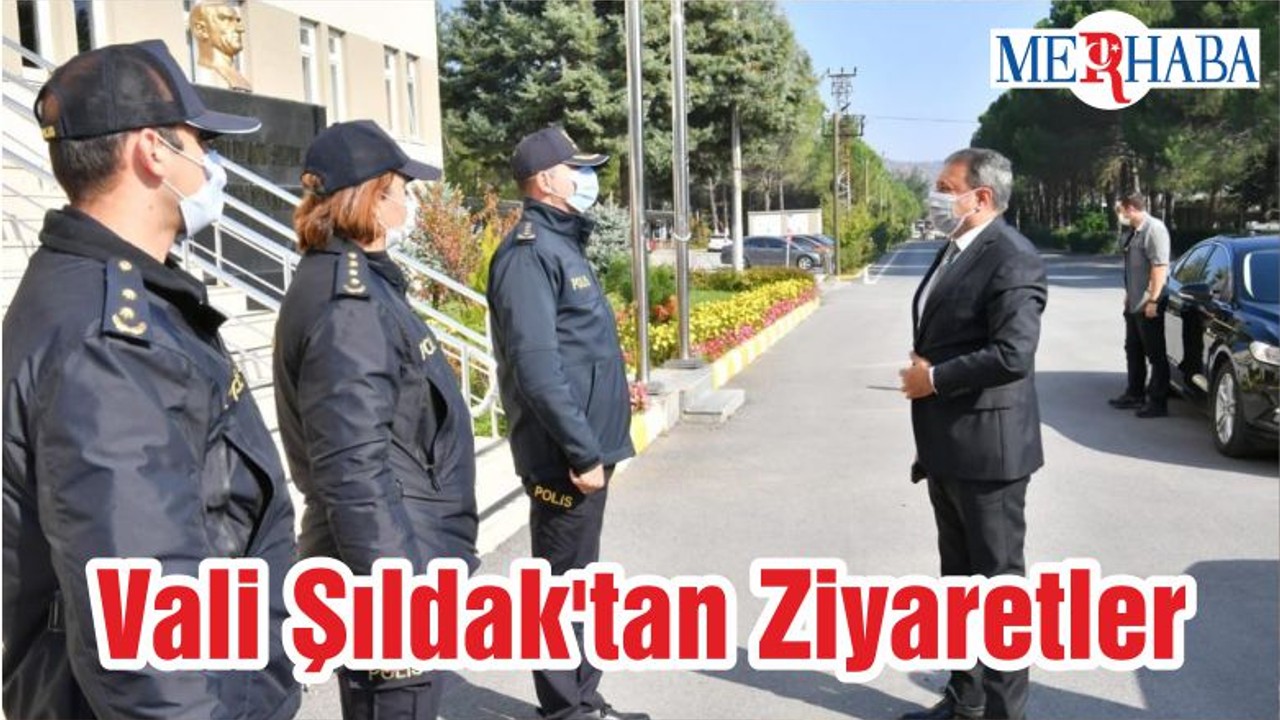 Vali Şıldak'tan Ziyaretler