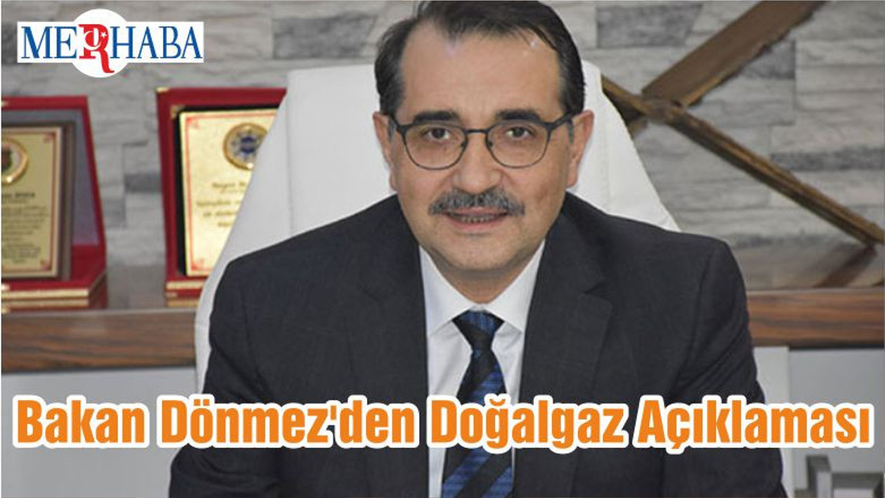 Bakan Dönmez'den Doğalgaz Açıklaması