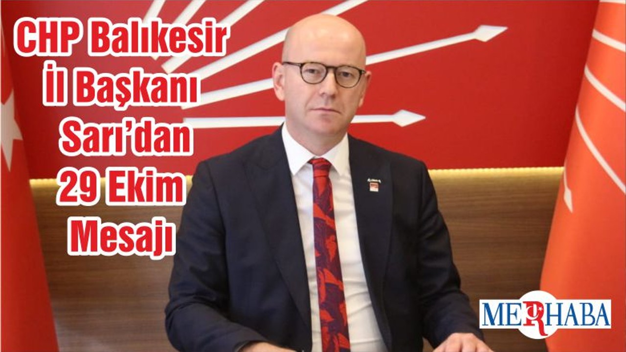 CHP Balıkesir İl Başkanı Sarı’dan 29 Ekim Mesajı