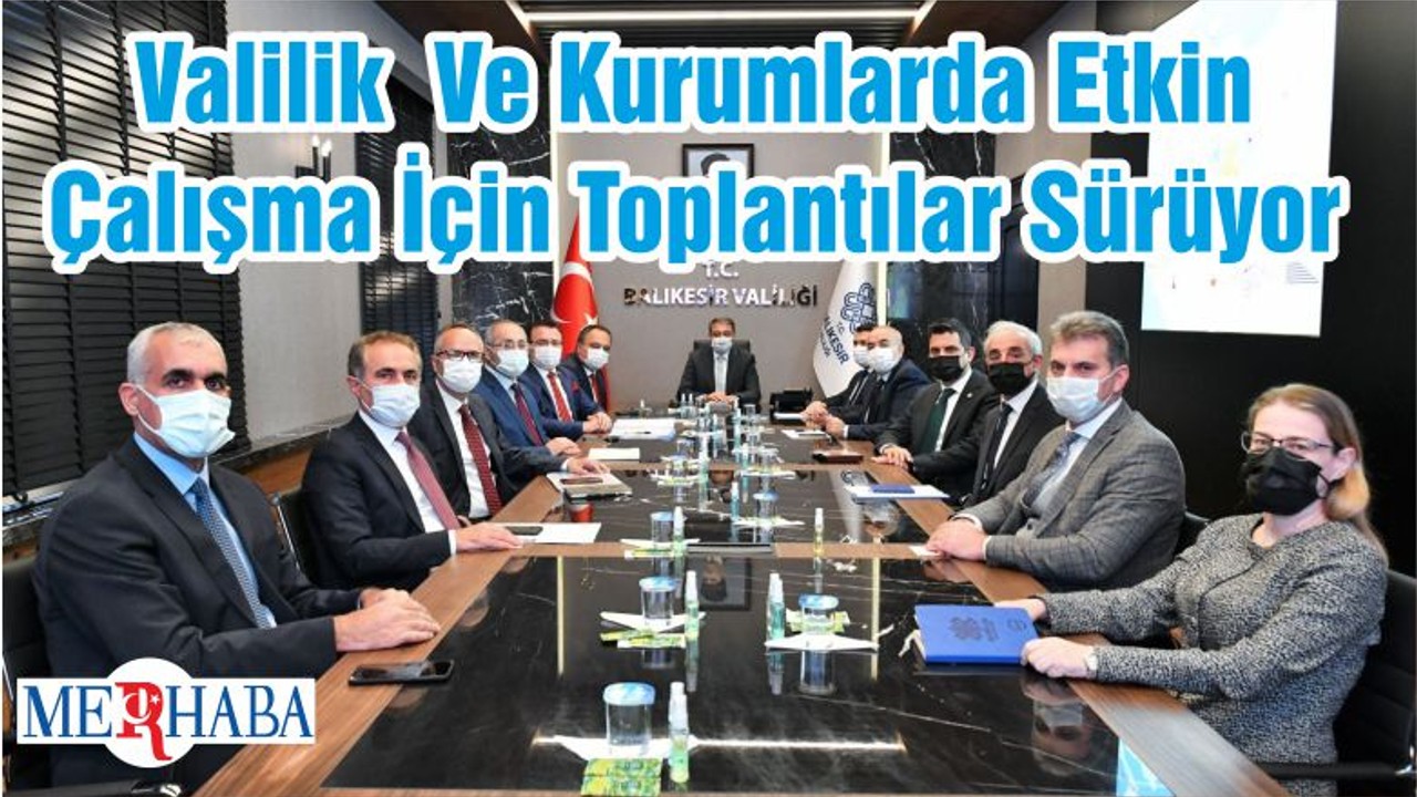 Valilik Ve Kurumlarda Etkin Çalışma İçin Toplantılar Sürüyor