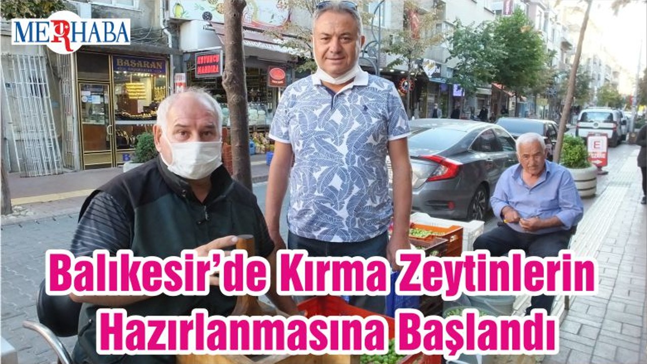Balıkesir’de Kırma Zeytinlerin Hazırlanmasına Başlandı
