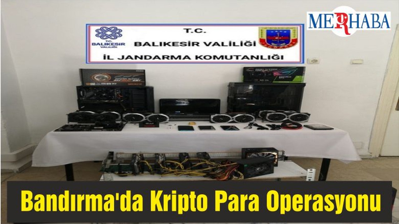 Bandırma'da Kripto Para Operasyonu