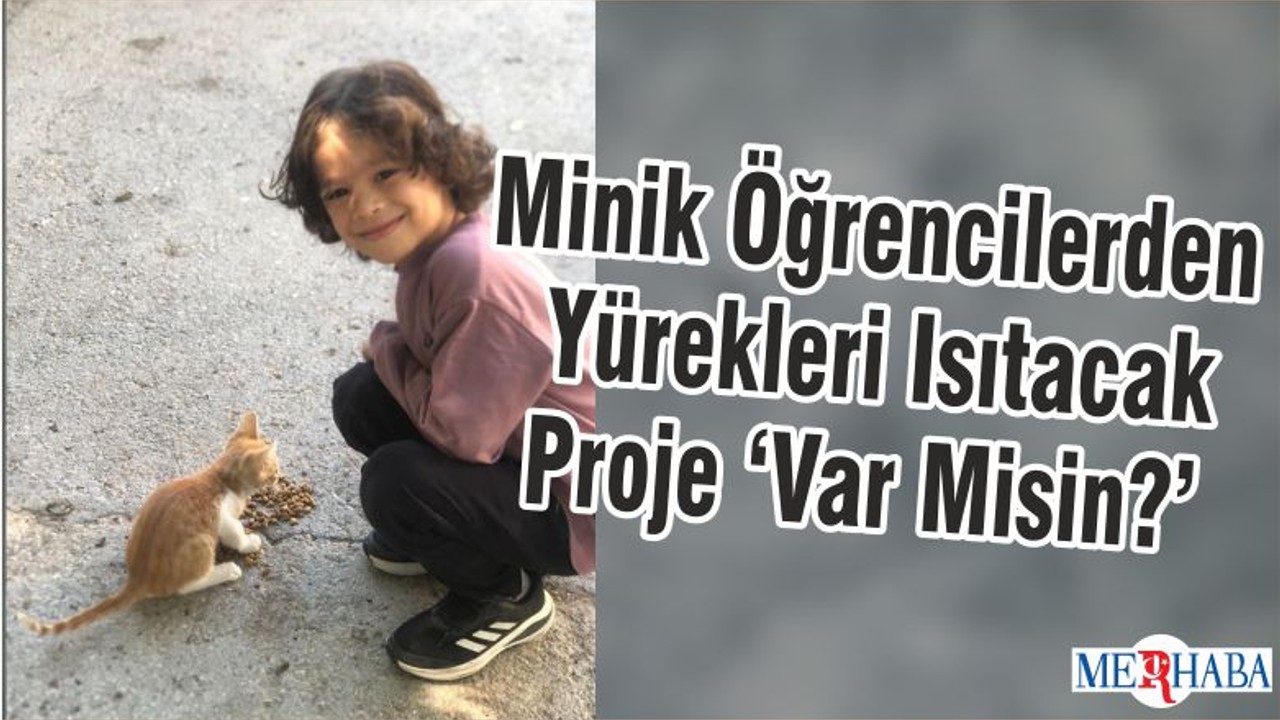 Minik Öğrencilerden Yürekleri Isıtacak Proje ‘Var Misin?’