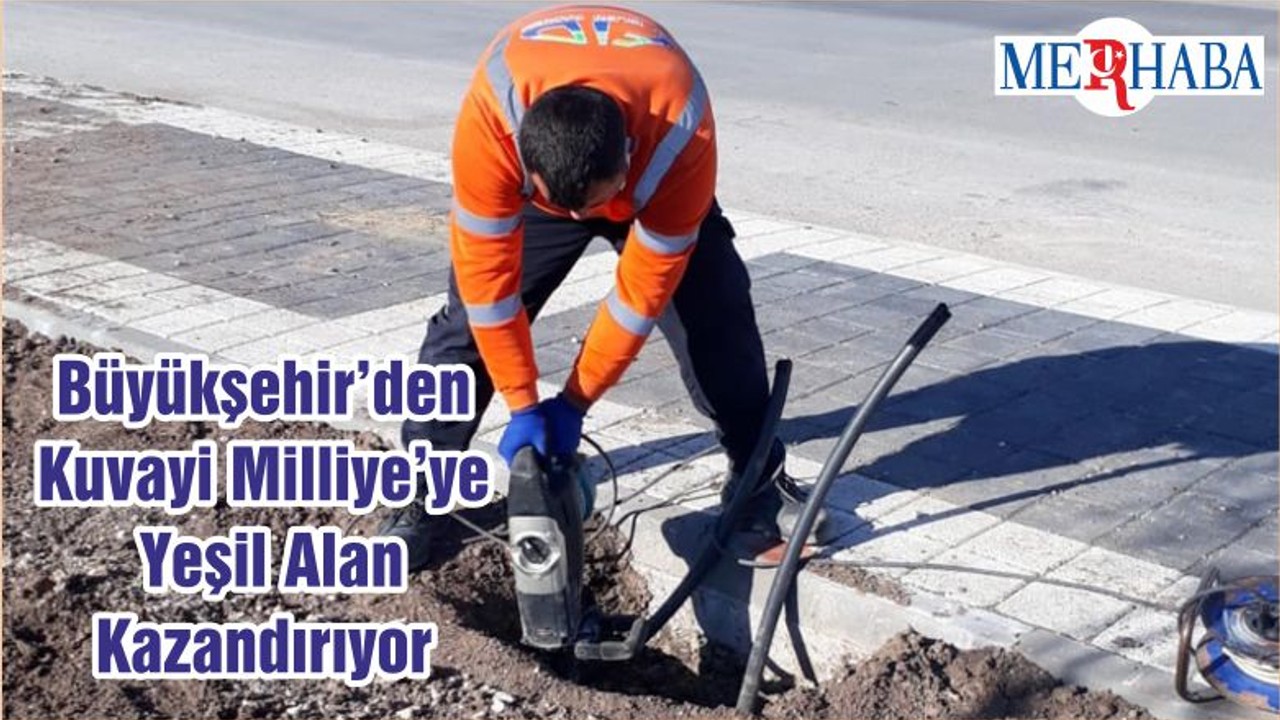 Büyükşehir’den Kuvayi Milliye’ye Yeşil Alan Kazandırıyor
