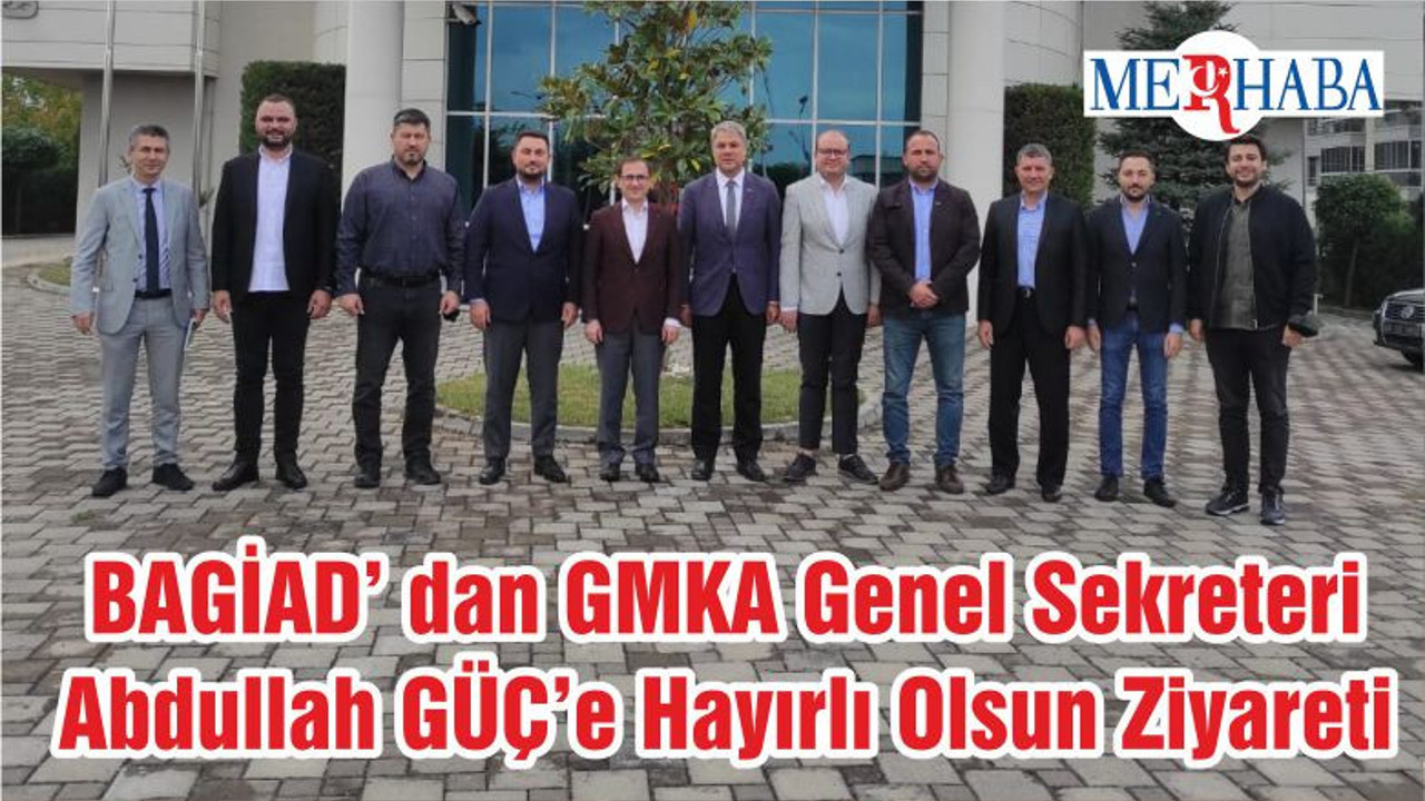 BAGİAD’ dan GMKA Genel Sekreteri Abdullah GÜÇ’e Hayırlı Olsun Ziyareti