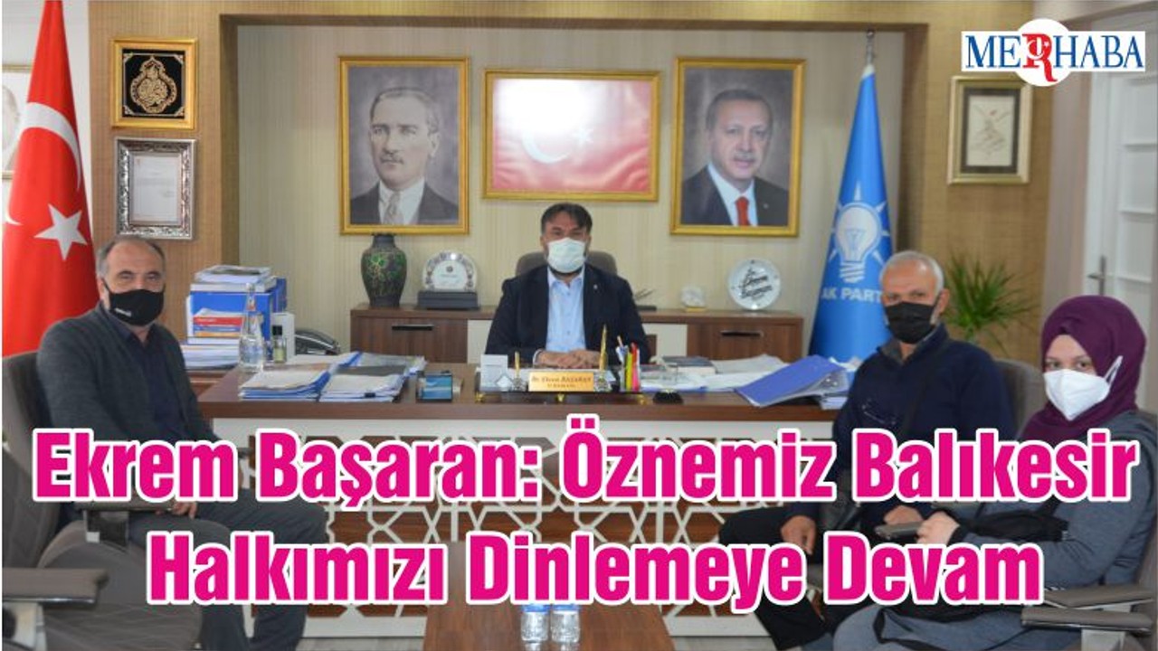 Ekrem Başaran: Öznemiz Balıkesir Halkımızı Dinlemeye Devam