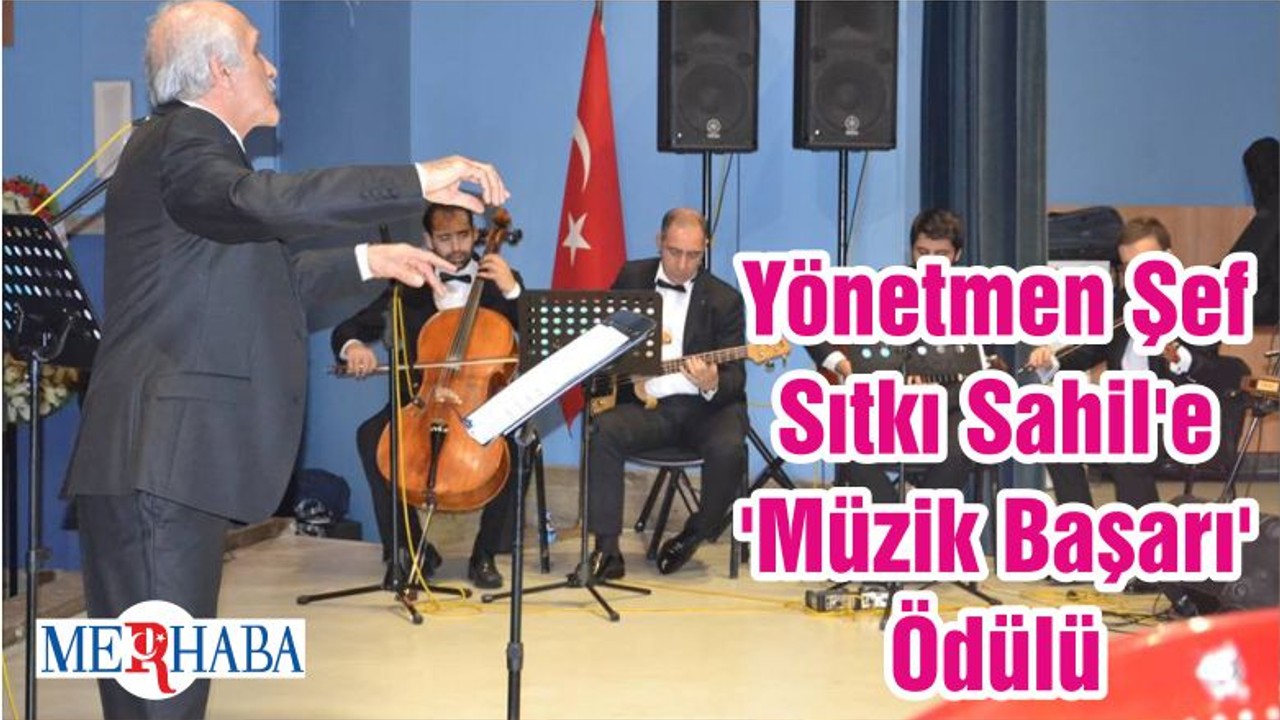 Yönetmen Şef Sıtkı Sahil'e 'Müzik Başarı' Ödülü