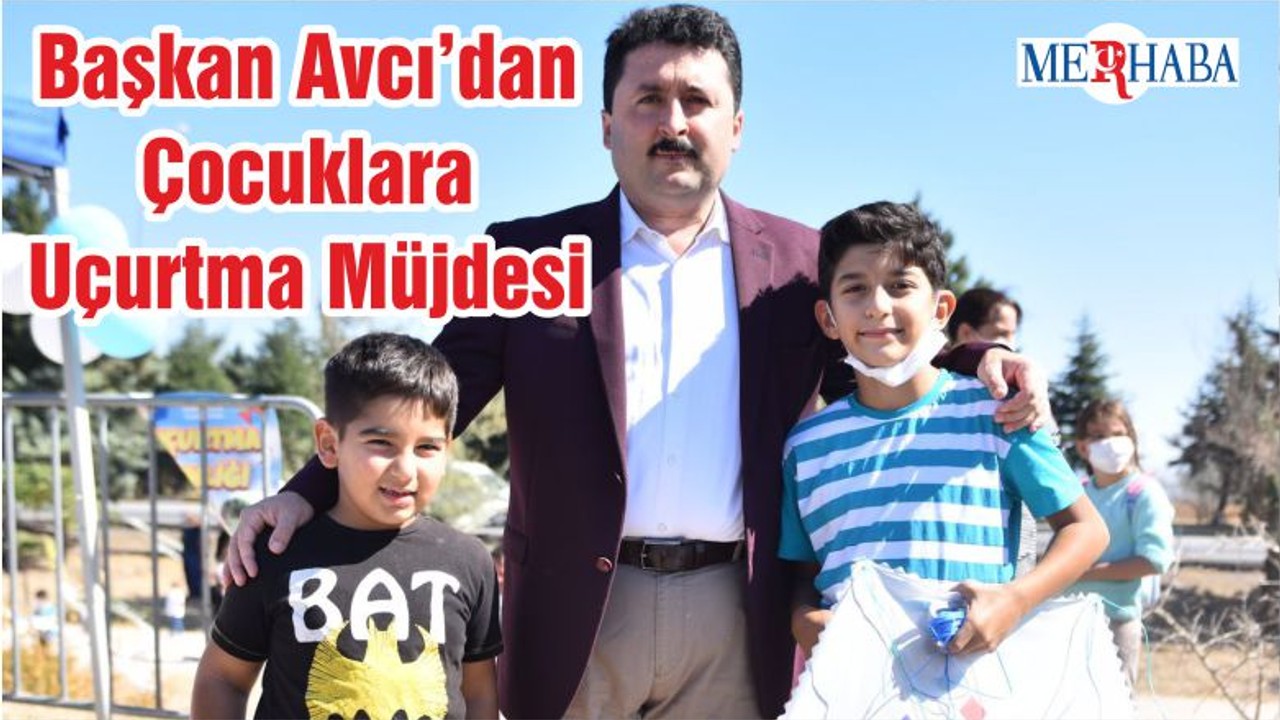Başkan Avcı’dan Çocuklara Uçurtma Müjdesi