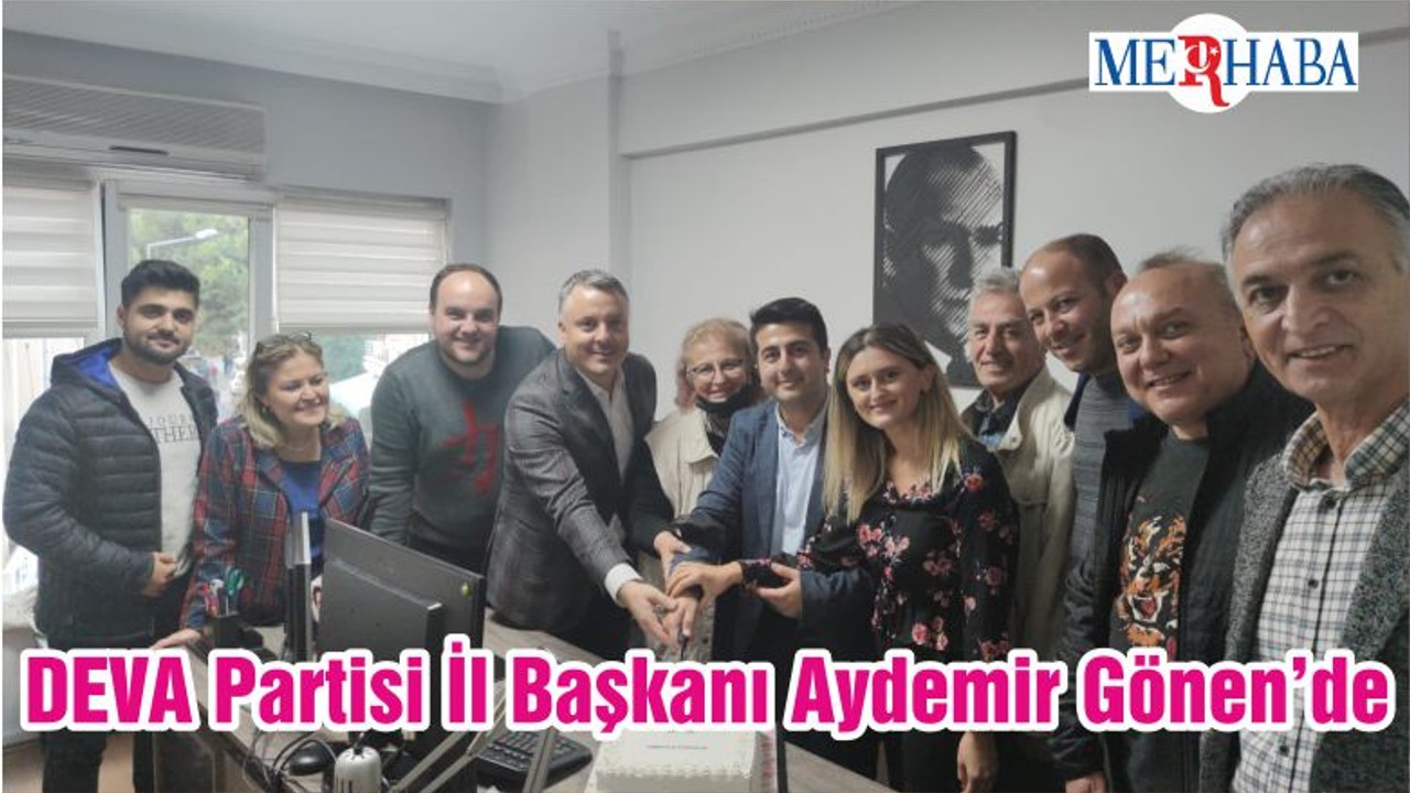 DEVA Partisi İl Başkanı Aydemir Gönen’de
