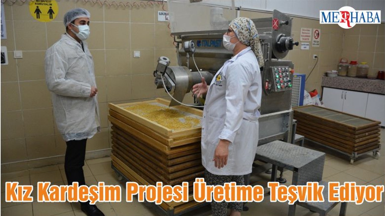 Kız Kardeşim Projesi Üretime Teşvik Ediyor