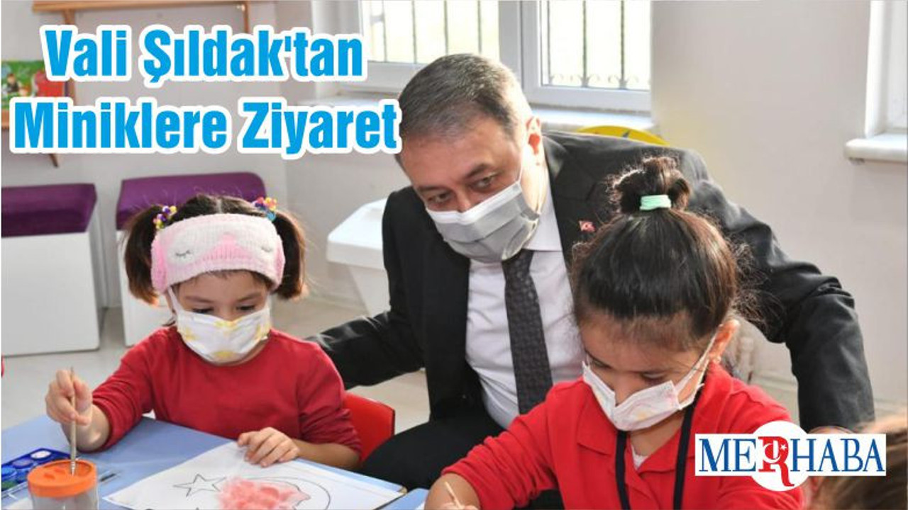 Vali Şıldak'tan Miniklere Ziyaret