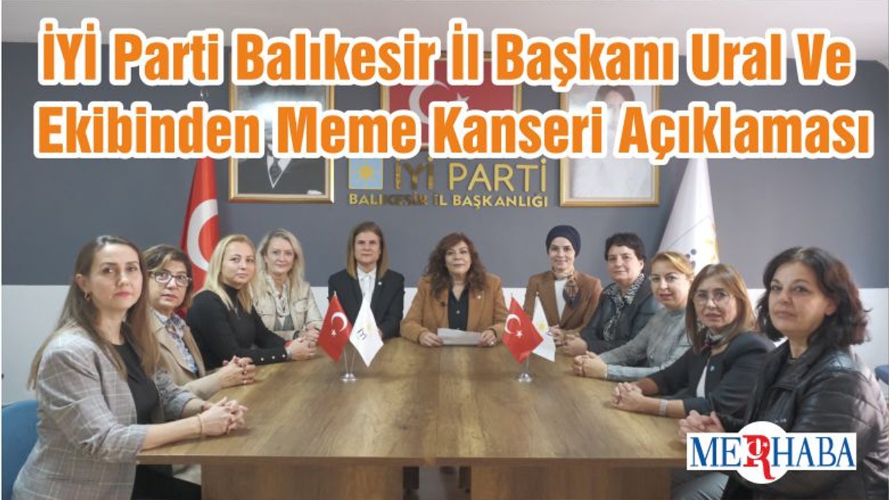 İYİ Parti Balıkesir İl Başkanı Ural Ve Ekibinden Meme Kanseri Açıklaması