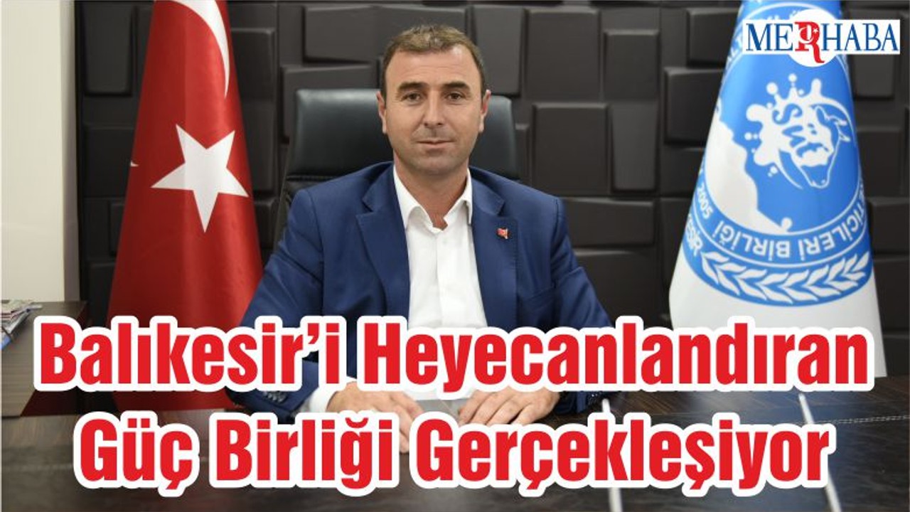 Balıkesir’i Heyecanlandıran Güç Birliği Gerçekleşiyor