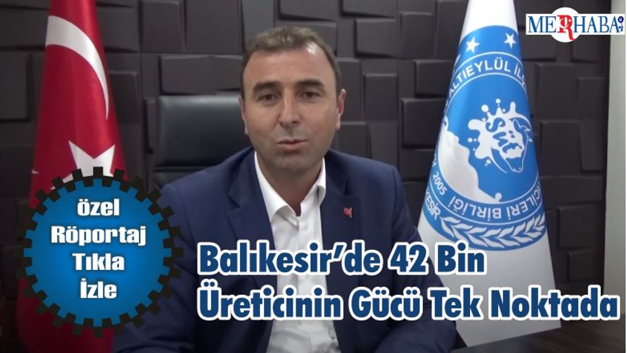 Balıkesir’de 42 Bin Üreticinin Gücü Tek Noktada