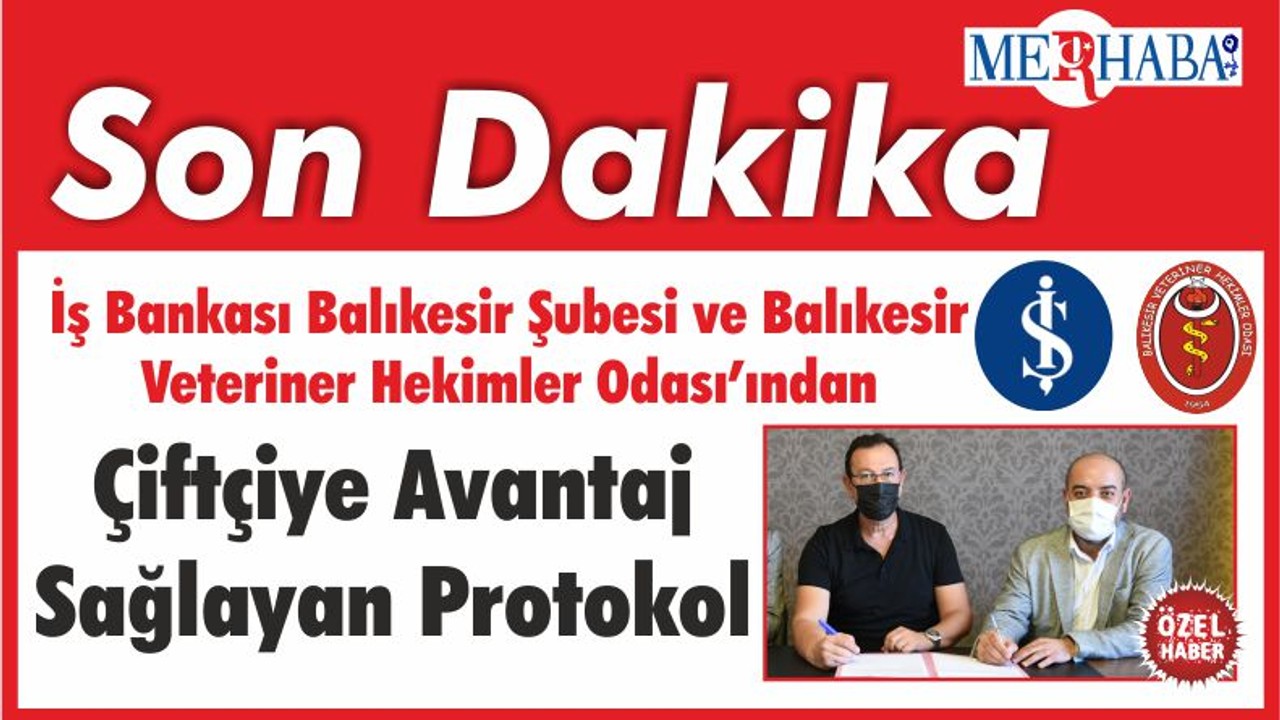 İş Bankası Balıkesir Şubesi ve Balıkesir Veteriner Hekimler Odası’ndan Çiftçiye Avantaj Sağlayan Protokol