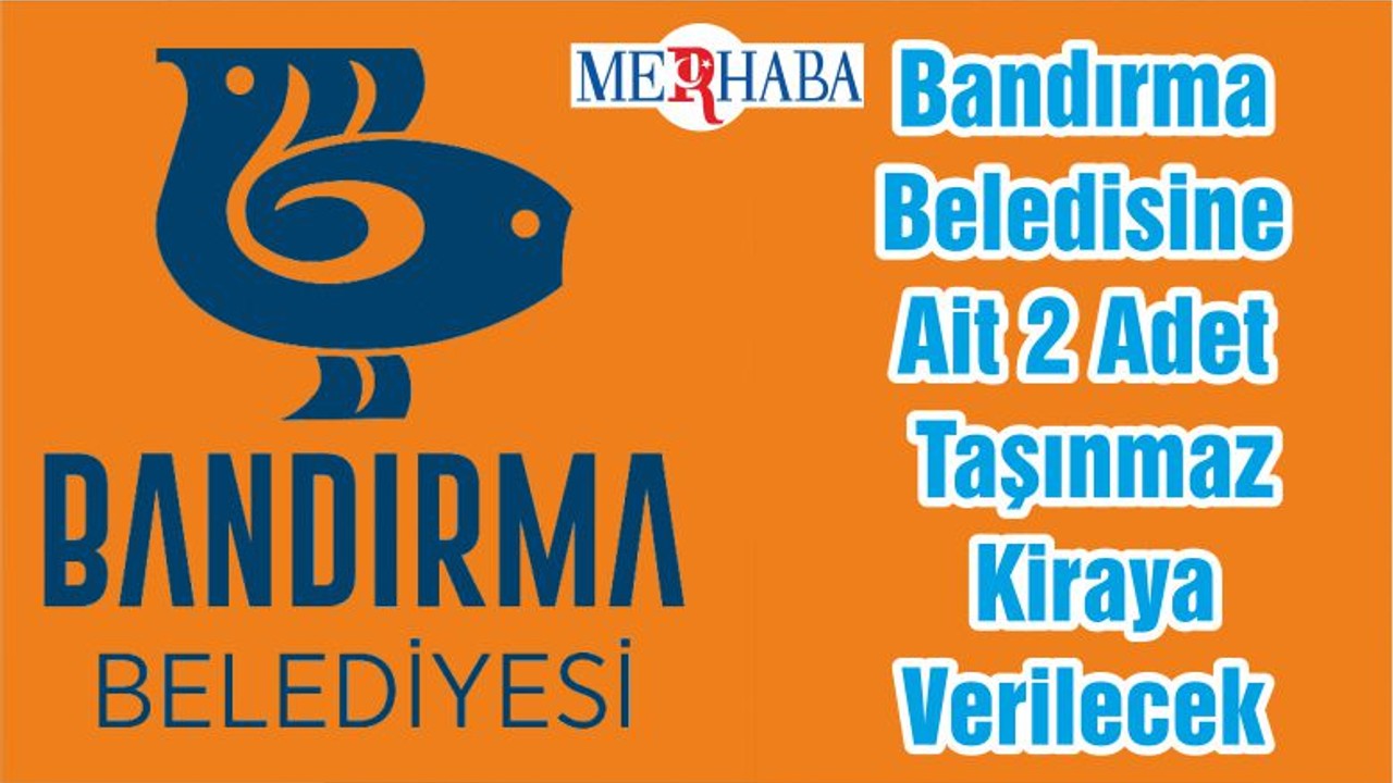 Bandırma Beledisine Ait 2 Adet Taşınmaz Kiraya Verilecek