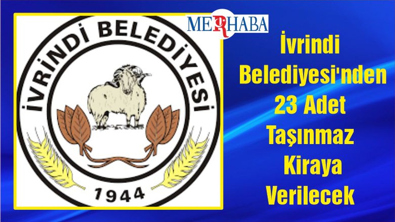 İvrindi Belediyesi'nden 23 Adet Taşınmaz Kiraya Verilecek