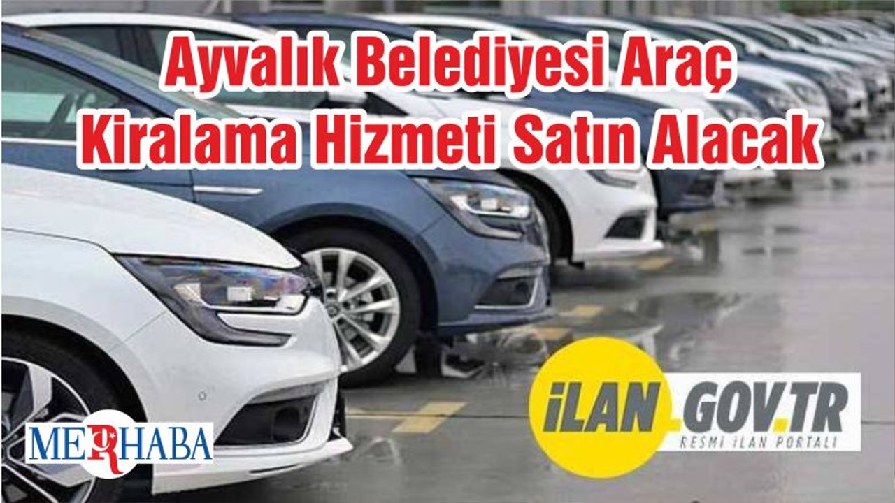 Ayvalık Belediyesi Araç Kiralama Hizmeti Satın Alacak