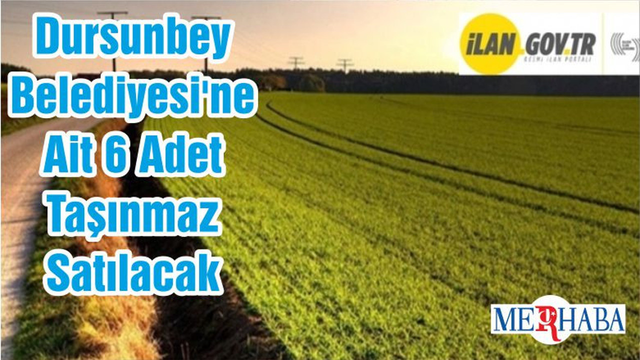 Dursunbey Belediyesi'ne Ait 6 Adet Taşınmaz Satılacak