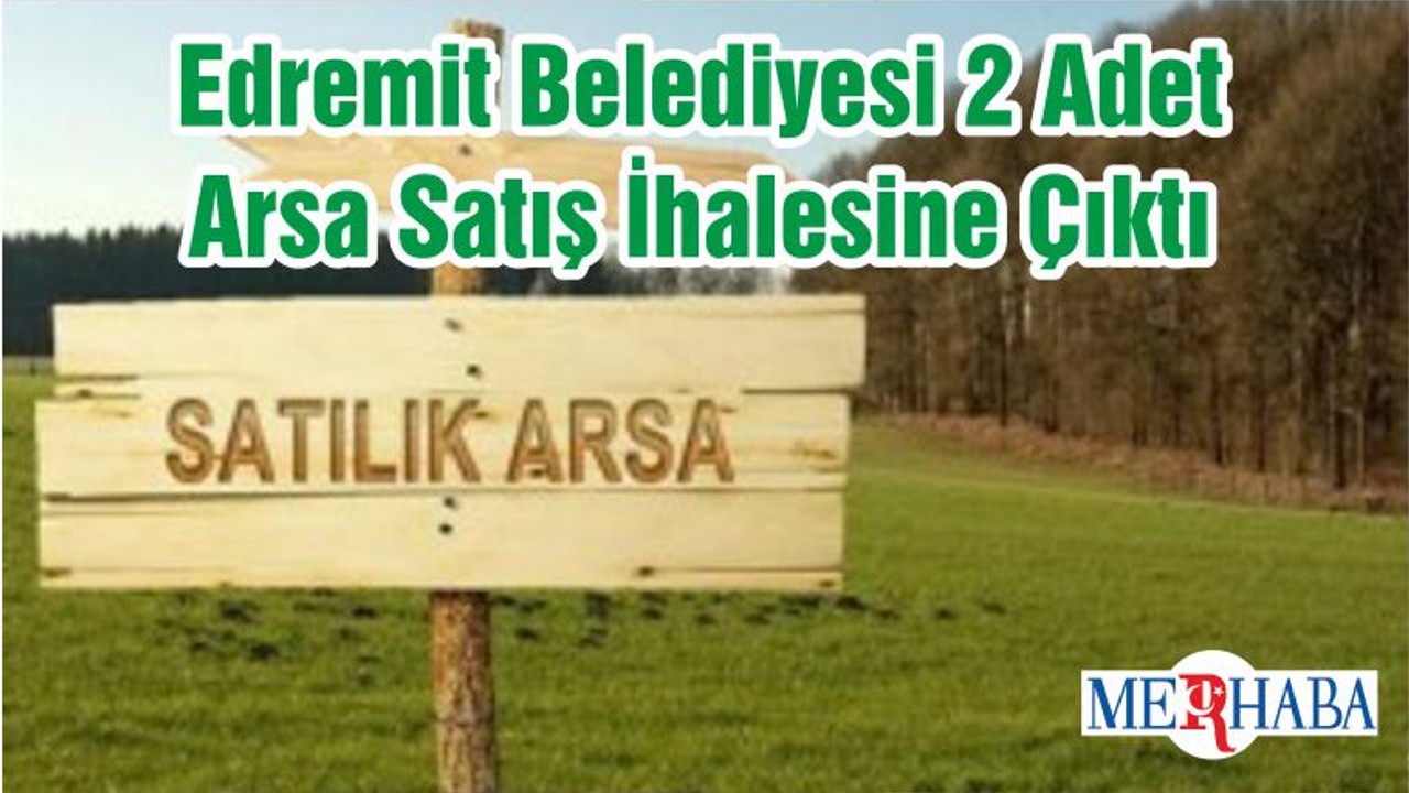 Edremit Belediyesi 2 Adet Arsa Satış İhalesine Çıktı