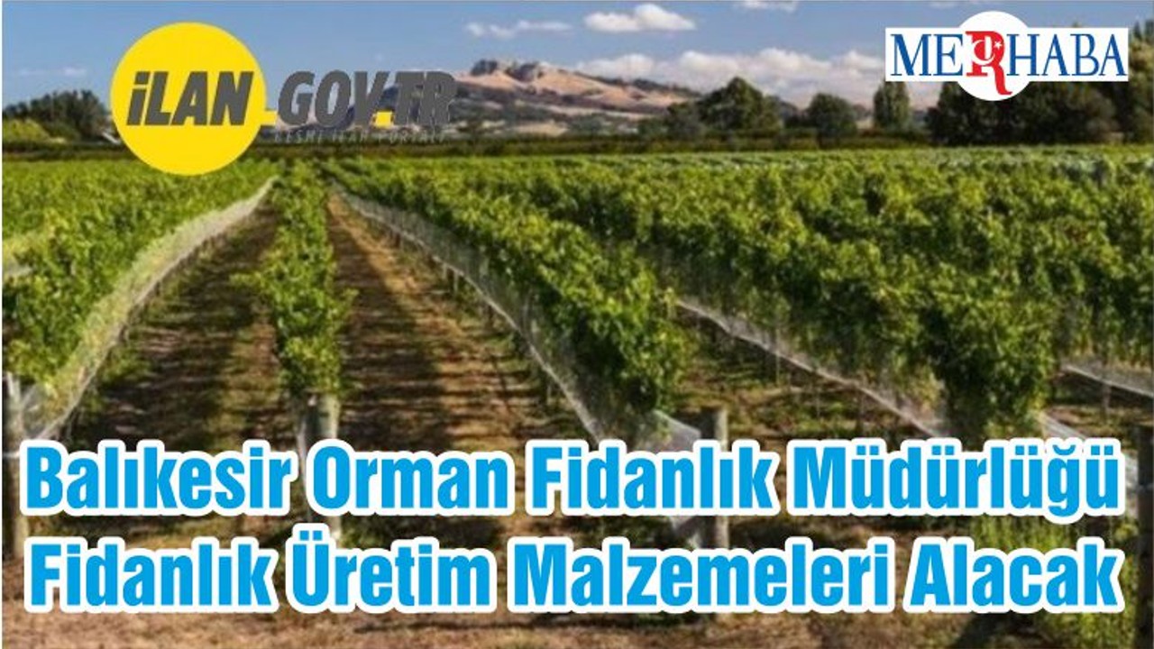 Balıkesir Orman Fidanlık Müdürlüğü Fidanlık Üretim Malzemeleri Alacak