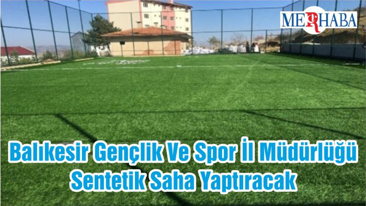 Balıkesir Gençlik Ve Spor İl Müdürlüğü Sentetik Saha Yaptıracak