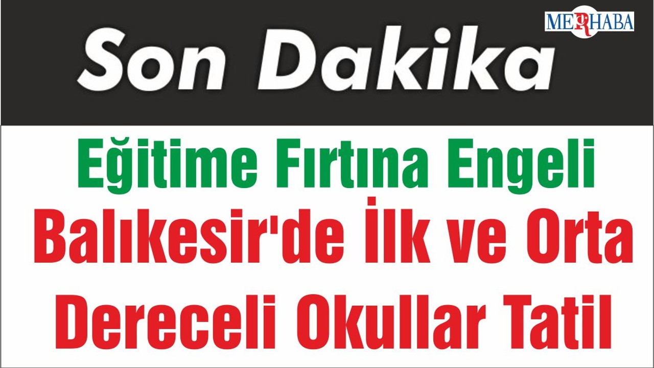Balıkesir'de İlk ve Orta Dereceli Okullar Tatil