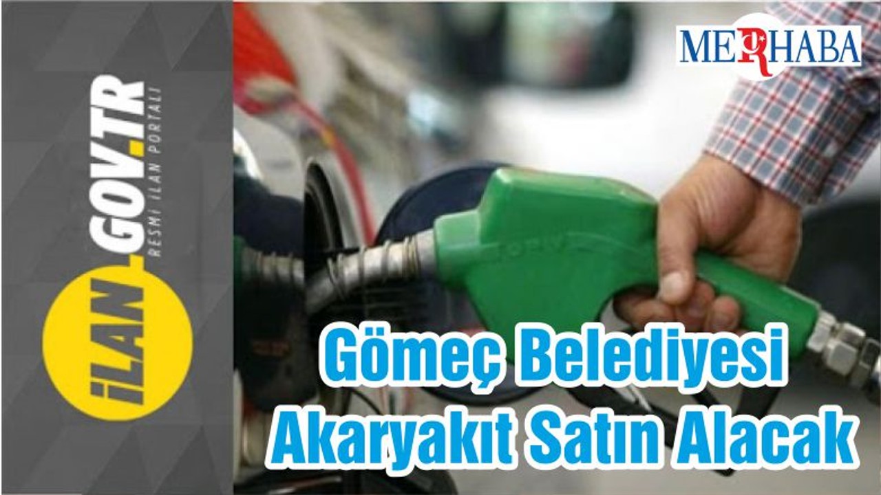 Gömeç Belediyesi Akaryakıt Satın Alacak