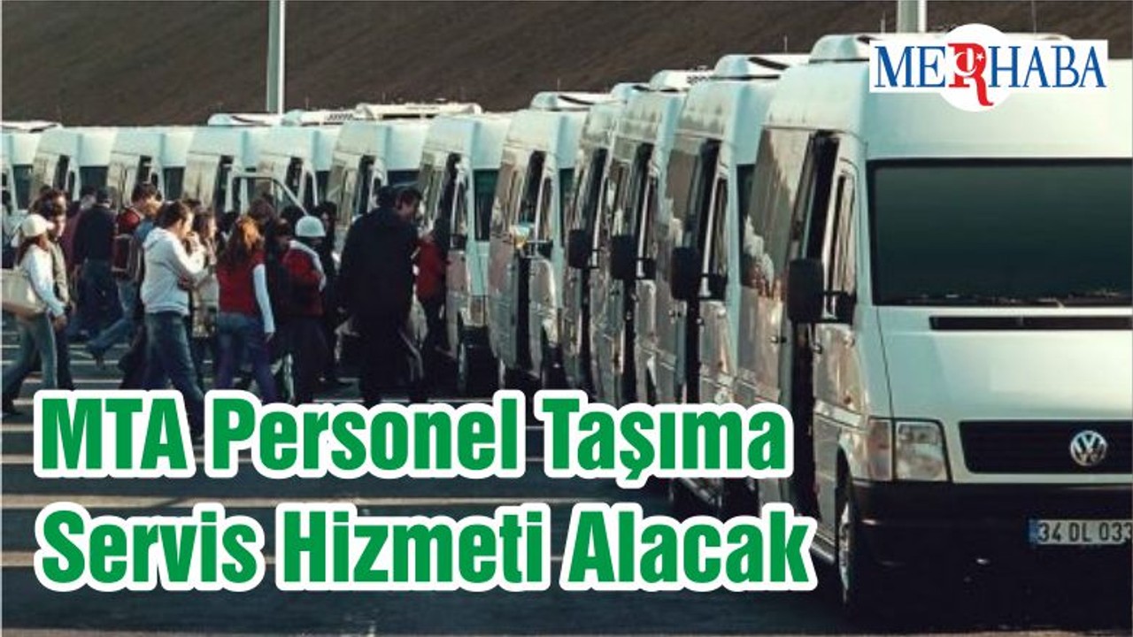 MTA Personel Taşıma Servis Hizmeti Alacak