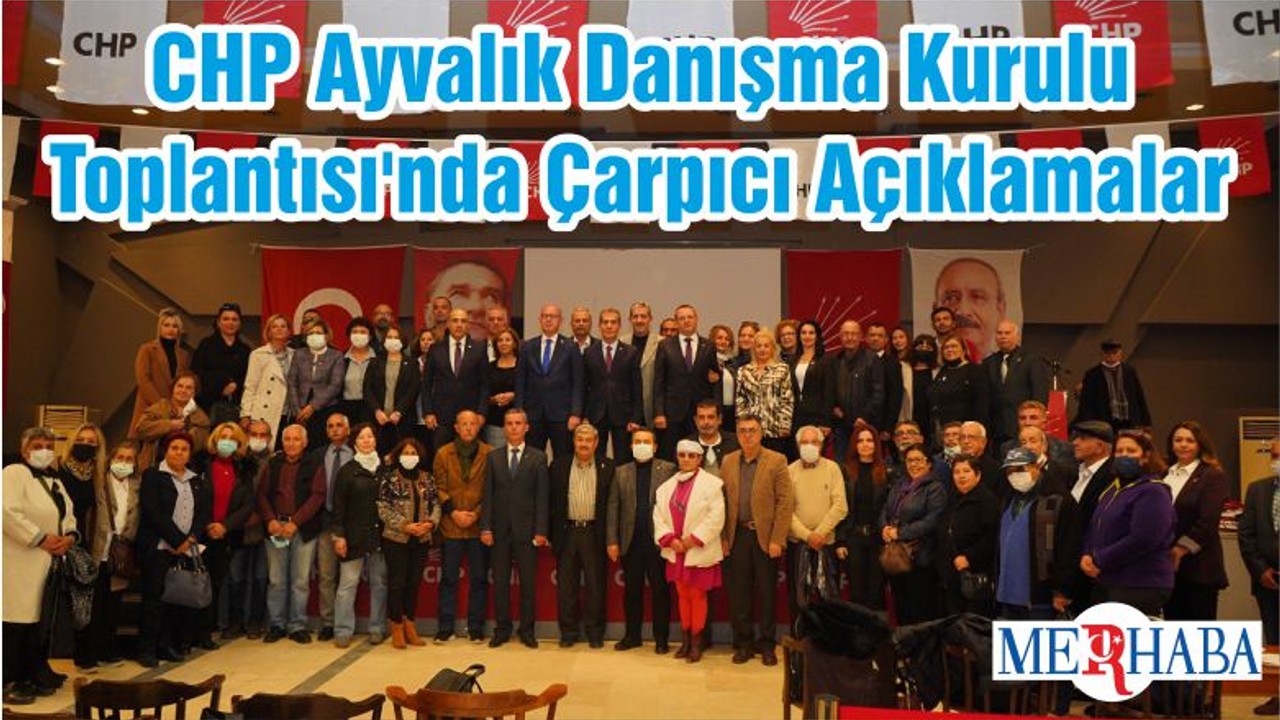 CHP Ayvalık Danışma Kurulu Toplantısı'nda Çarpıcı Açıklamalar