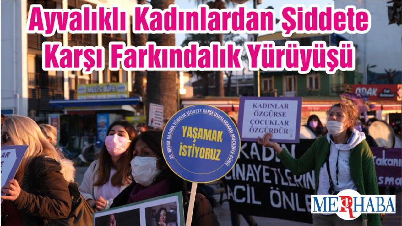 Ayvalıklı Kadınlardan Şiddete Karşı Farkındalık Yürüyüşü