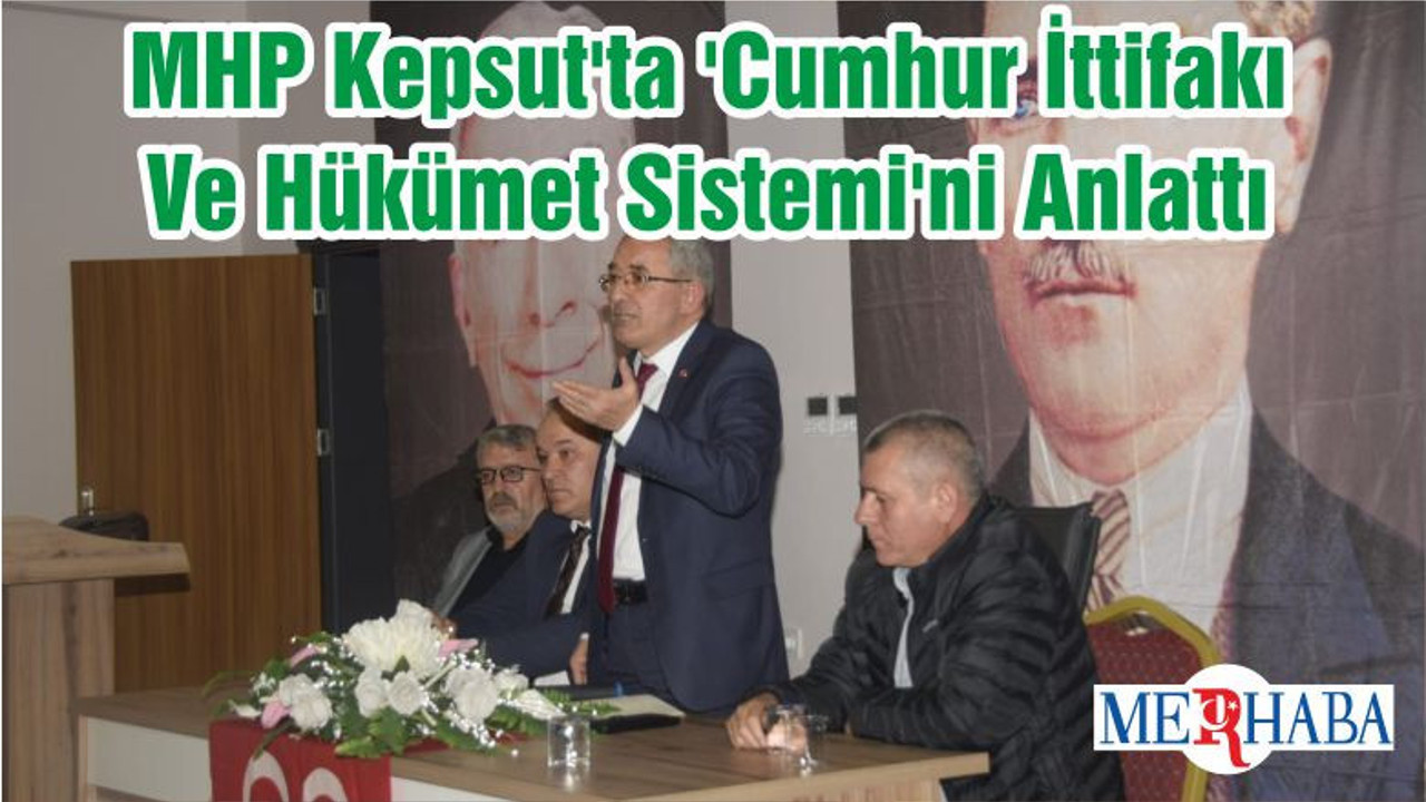 MHP Kepsut'ta 'Cumhur İttifakı Ve Hükümet Sistemi'ni Anlattı