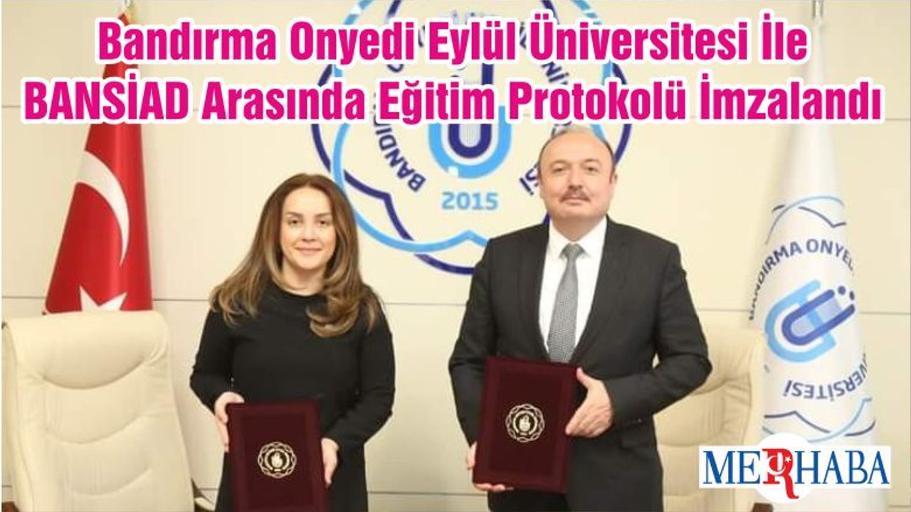 Bandırma Onyedi Eylül Üniversitesi İle BANSİAD Arasında Eğitim Protokolü İmzalandı.