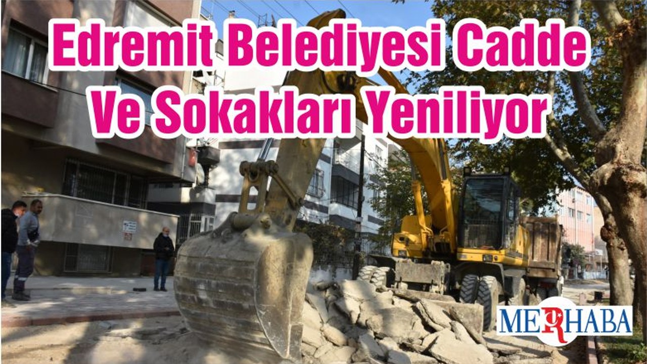 Edremit Belediyesi Cadde Ve Sokakları Yeniliyor