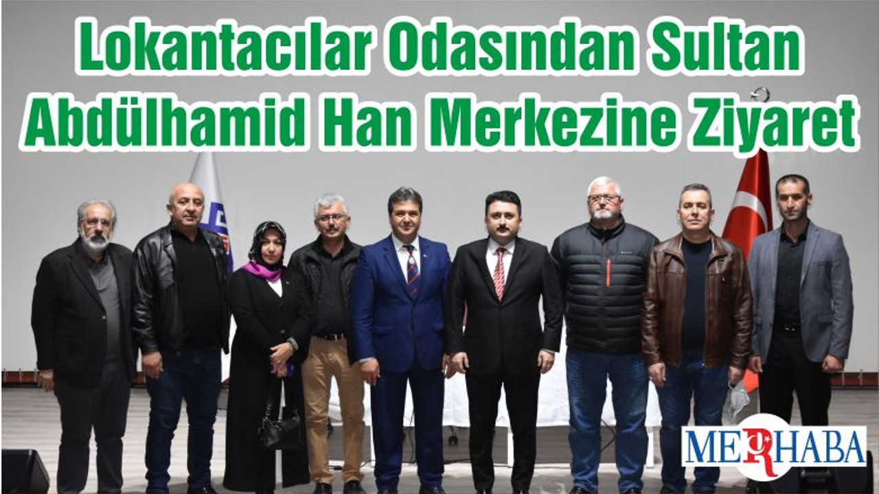Lokantacılar Odasından Sultan Abdülhamid Han Merkezine Ziyaret