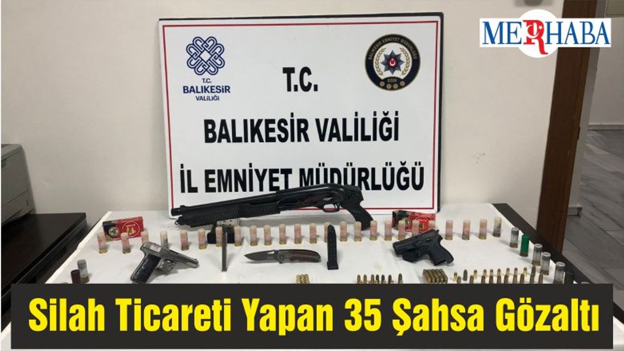 Balıkesir'de Silah Ticareti Yapan 35 Şahsa Gözaltı