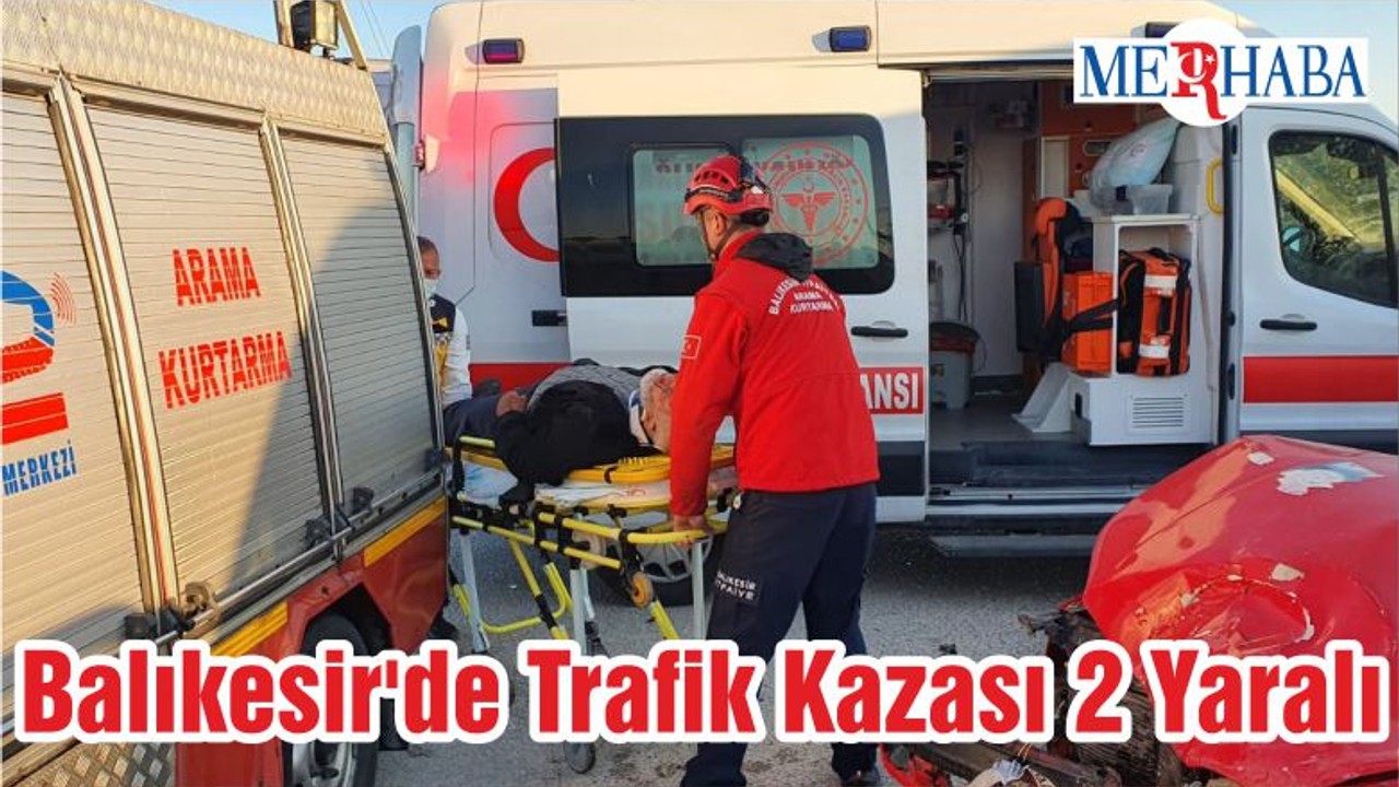 Balıkesir'de Trafik Kazası 2 Yaralı