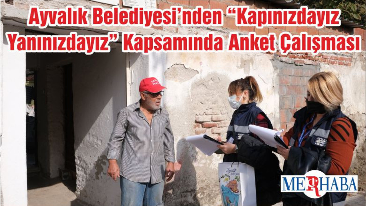 Ayvalık Belediyesi’nden “Kapınızdayız Yanınızdayız” Kapsamında Anket Çalışması