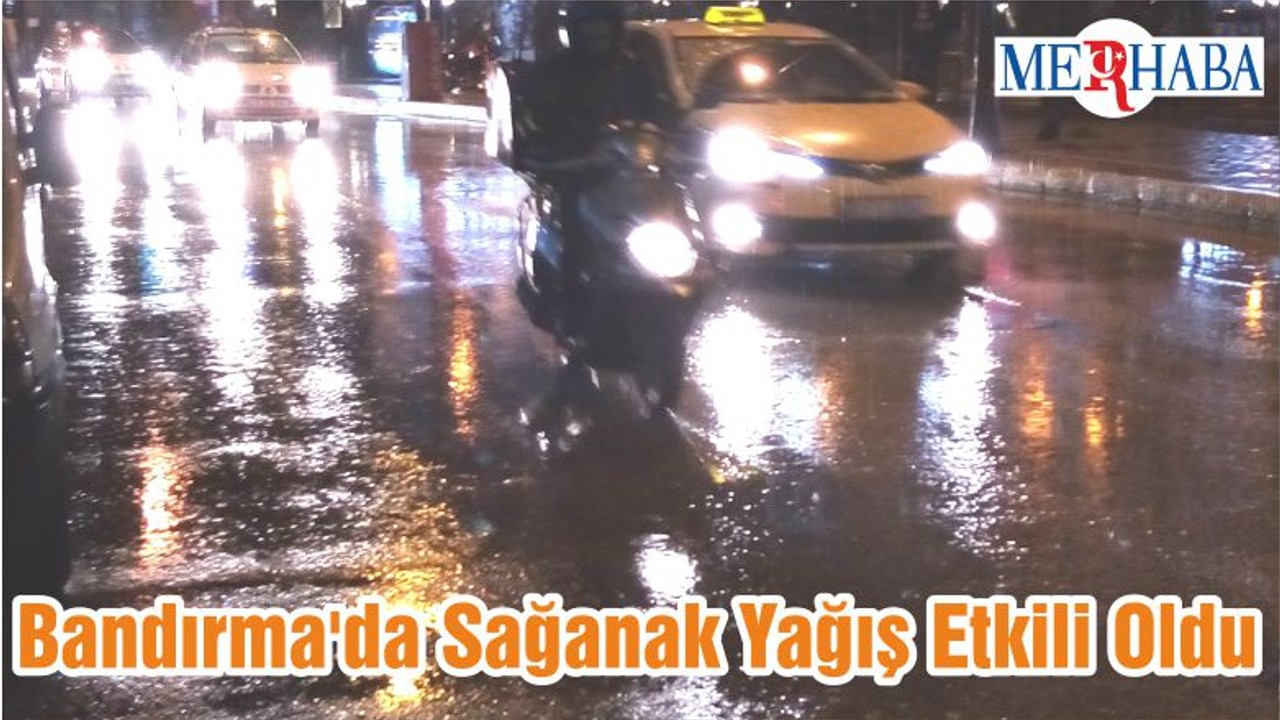 Bandırma'da Sağanak Yağış Etkili Oldu
