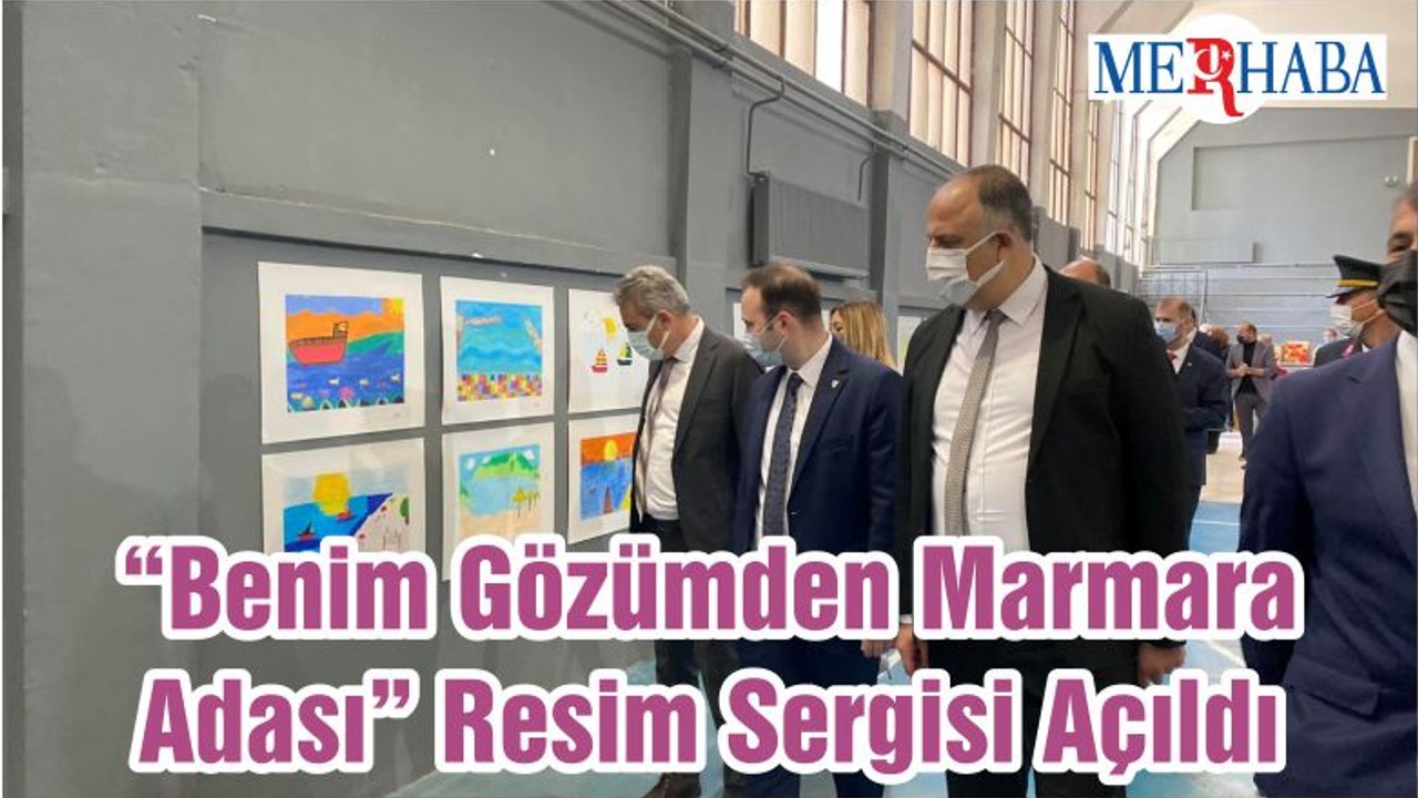 “Benim Gözümden Marmara Adası” Resim Sergisi Açıldı