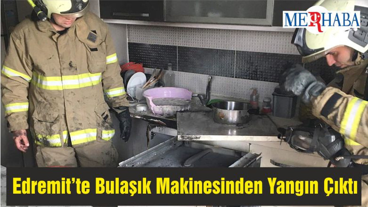 Edremit’te Bulaşık Makinesinden Yangın Çıktı
