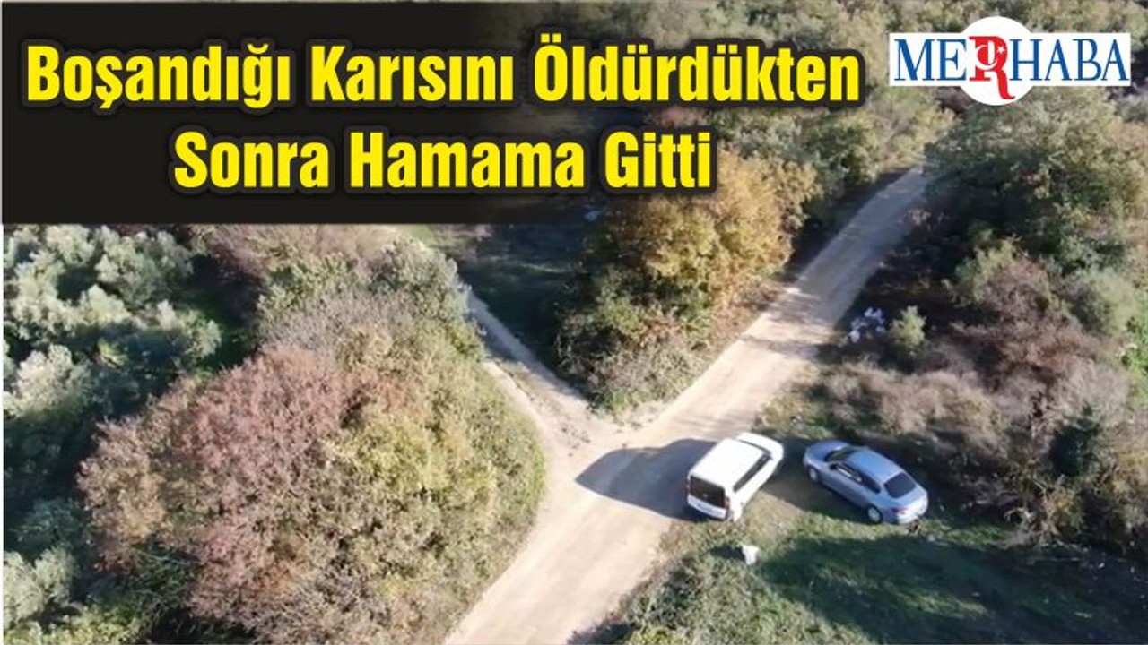 Boşandığı Karısını Öldürdükten Sonra Hamama Gitti