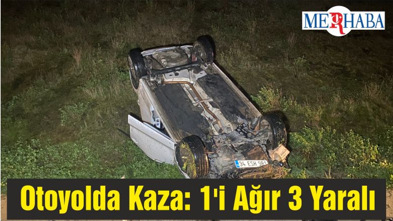 Otoyolda Kaza: 1'i Ağır 3 Yaralı