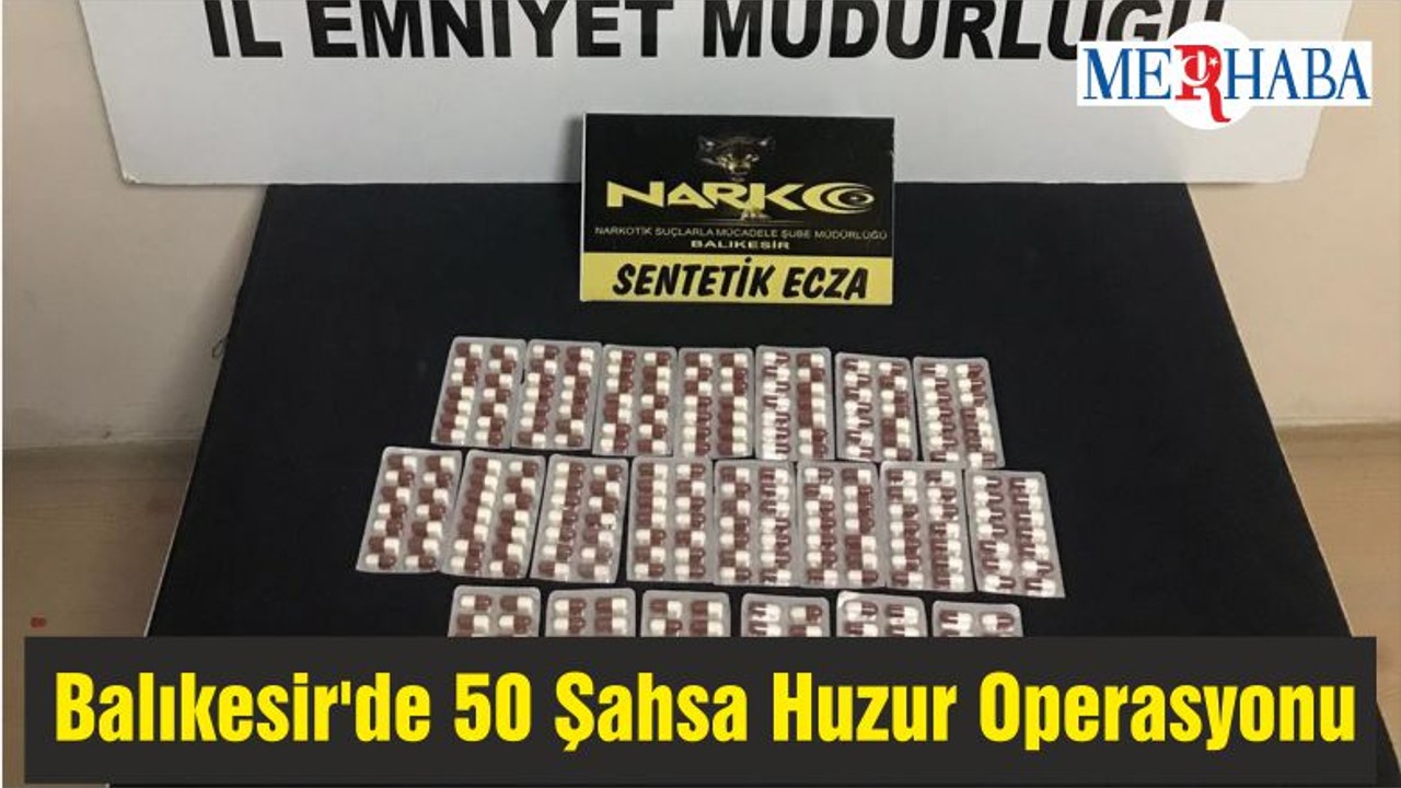 Balıkesir'de 50 Şahsa Huzur Operasyonu