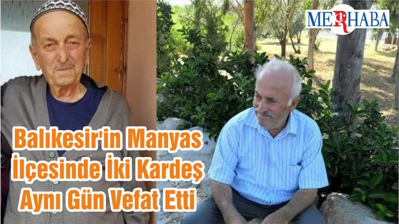 Balıkesir'in Manyas İlçesinde İki Kardeş Aynı Gün Vefat Etti