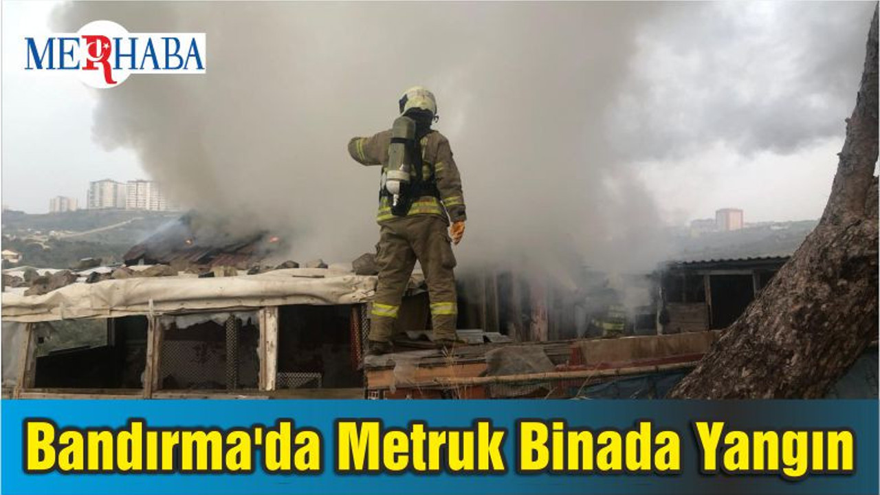 Bandırma'da Metruk Binada Yangın