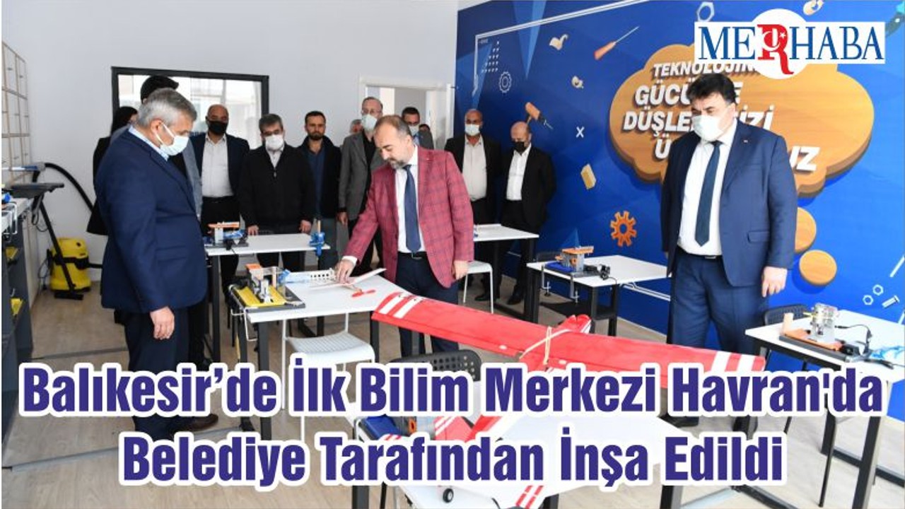 Balıkesir’de İlk Bilim Merkezi Havran'da Belediye Tarafından İnşa Edildi