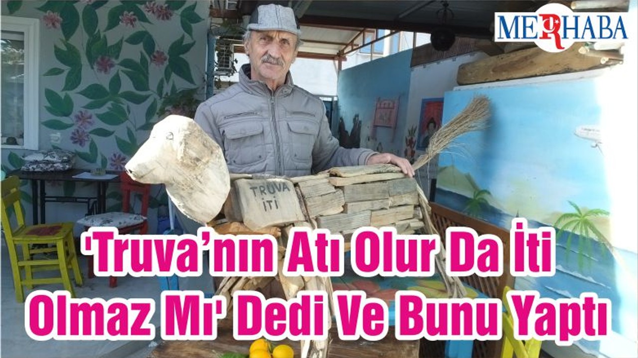 'Truva’nın Atı Olur Da İti Olmaz Mı' Dedi Ve Bunu Yaptı
